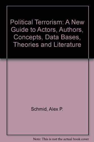 9780444856593: Political Terrorism: A New Guide to Actors, Authors, Concepts, Data Bases, Theories, and Literature