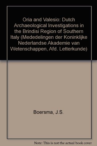 Stock image for Oria and Valesio : Dutch Archaeological Investigations in the Brindisi Region of Southern Italy. for sale by Kloof Booksellers & Scientia Verlag