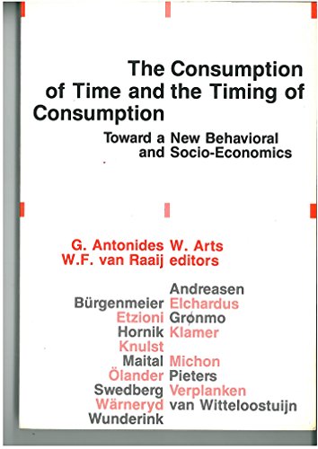 Beispielbild fr The Consumption of Time and the Timing of Consumption : toward a New Behavioral and Socio-Economics zum Verkauf von Kloof Booksellers & Scientia Verlag