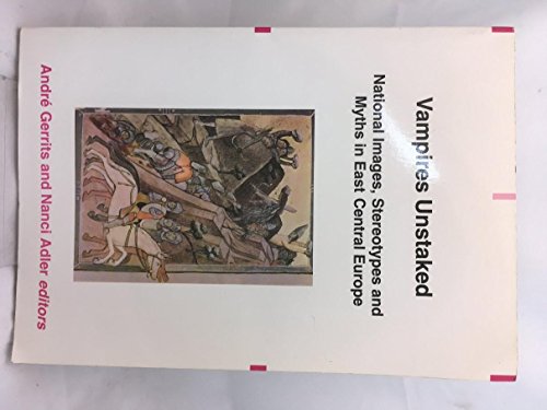 Imagen de archivo de Vampires Unstaked. National Images, Stereotypes and Myths In East Central Europe a la venta por Libereso