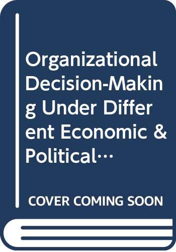 Stock image for Organizational Decision-Making under Different Economic and Political Conditions. for sale by Kloof Booksellers & Scientia Verlag