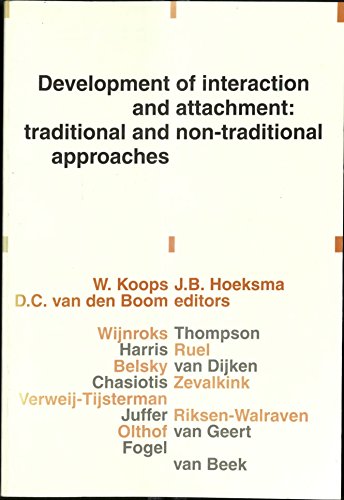 9780444858153: Development of Interaction and Attachment: Traditional and Non-Traditional Approaches: v.171 (Verhandelingen der Koninklijke Nederlandse Akademie van Wetenschappen, Afd.Letterkunde, Nieuwe Reeks)