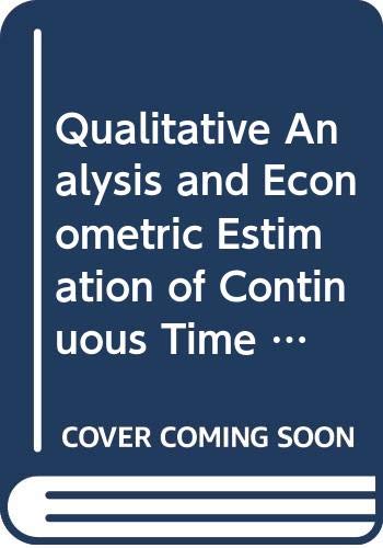 Stock image for Qualitative Analysis and Econometric Estimation of Continuous Time Dynamic Models for sale by Better World Books