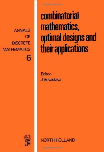 Stock image for Combinatorial Mathematics, Optimal Designs and Their Applications (Annals of Discrete Mathematics, Volume 6) for sale by BookDepart