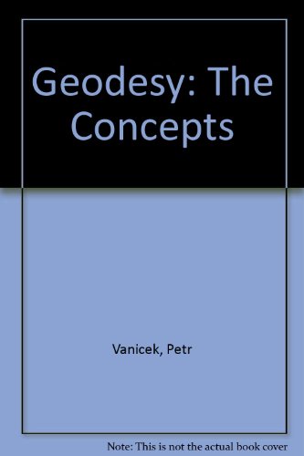 9780444861498: Geodesy, the concepts