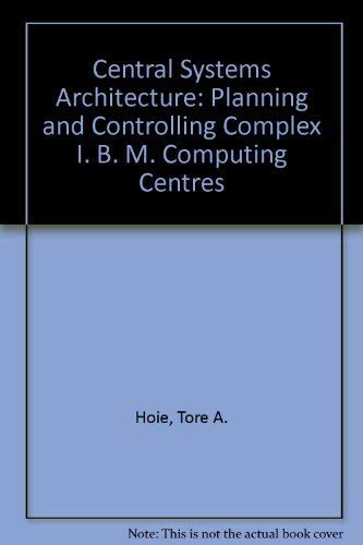 Central Systems Architecture: Planning and Controlling Complex IBM Computing Centres