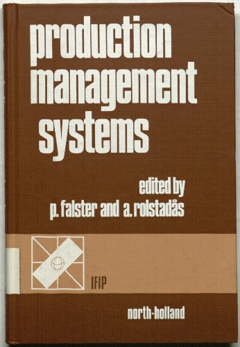 Stock image for Production management systems: Proceedings of the IFIP-TC-5 International Workshop on Automation of Production Planning and Control, Trondheim, Norway, 3-5 September, 1980 for sale by Mispah books