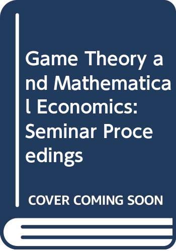 Imagen de archivo de Game theory and mathematical economics: Proceedings of the Seminar on Game Theory and Mathematical Economics, Bonn/Hagen, 7-10 October, 1980 a la venta por HPB-Red