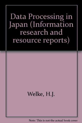 Stock image for Data processing in Japan (Information research and resource reports) Welke, H. J for sale by CONTINENTAL MEDIA & BEYOND