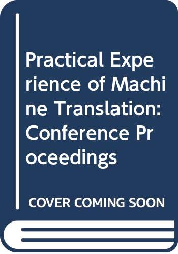 Beispielbild fr Practical Experience of Machine Translation: Conference Proceedings zum Verkauf von Zubal-Books, Since 1961