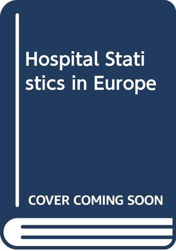 9780444863836: Hospital Statistics in Europe: Proceedings of the Workshop on Hospital Statistics for Population-based Health Care and Epidemiology - Role of the Minimum Basic Data Set