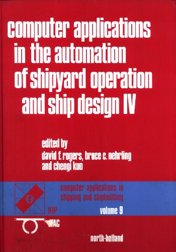 Stock image for Computer Applications in the Automation of Shipyard Operation and Ship Design, IV: IFIP/IFAC Fourth International Conference Proceedings, U.S. Naval Academy, Annapolis, Maryland, USA, 7-10 June 1982 for sale by dsmbooks