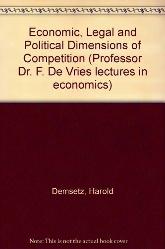 Stock image for Economic, Legal and Political Dimensions of Competition (Professor Dr F de Vries Lectures In Economics Theory, Institutions, Policy Series 4) for sale by MB Books