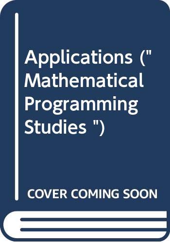 9780444864789: Applications ("Mathematical Programming Studies " S.)