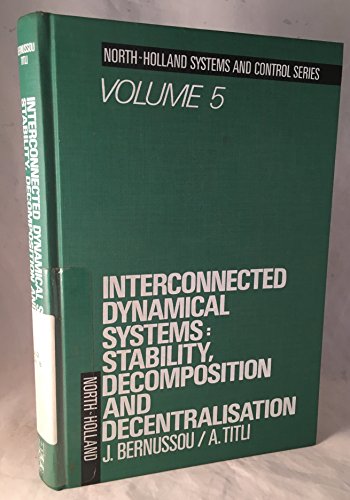 Beispielbild fr Interconnected Dynamical Systems : Stability, Decomposition and Decentralisation zum Verkauf von Better World Books