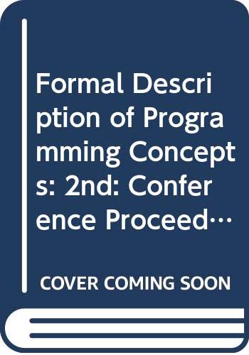 9780444866196: Formal Description of Programming Concepts: 2nd: Conference Proceedings (Formal Description of Programming Concepts: Conference Proceedings)
