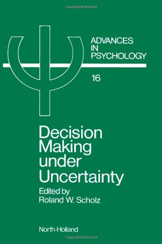 9780444867384: Decision Making Under Uncertainty: Cognitive Decision Research, Social Interaction, Development and Epistemology