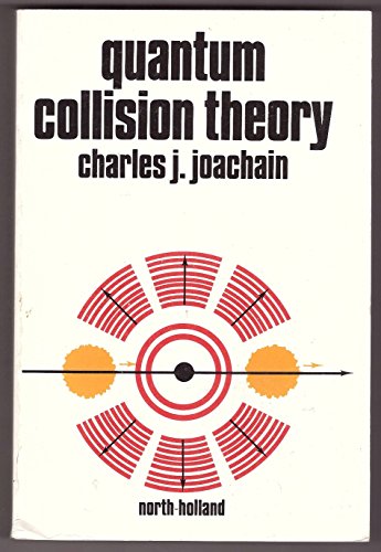 Quantum Collision Theory (9780444867735) by Joachain, Charles J.