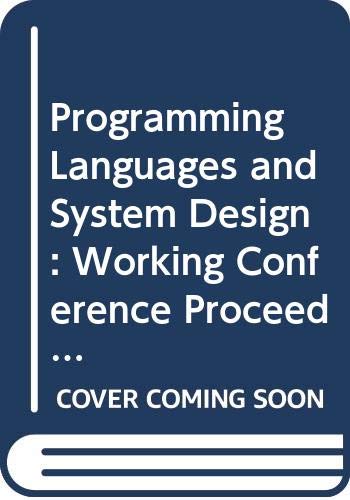 Stock image for Programming languages and system design: Proceedings of the IFIP TC 2 Working Conference on Programming Languages and System Design, Dresden, GDR, 7-10 March, 1983 for sale by Bibliohound