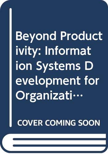 9780444868329: Beyond Productivity: Information Systems Development for Organizational Effectiveness - International Conference Proceedings
