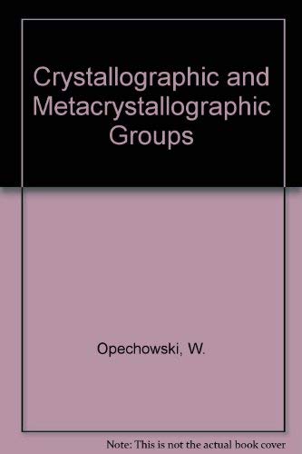 9780444869555: Crystallographic and Metacrystallographic Groups