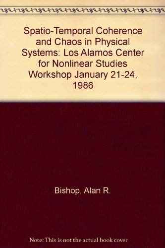 Spatio-Temporal Coherence and Chaos in Physical Systems: Los Alamos Center for Nonlinear Studies Workshop January 21-24, 1986 (9780444870445) by Bishop, Alan R.; Gruner, George