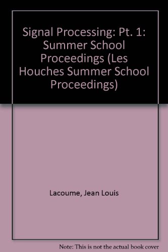 Imagen de archivo de Signal Processing, Volume One. Les Houches, Session XLV, 12 Aout-6 Septembre 1985 a la venta por Zubal-Books, Since 1961