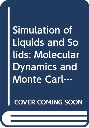 Stock image for Simulation of liquids and solids: Molecular dynamics and Monte Carlo methods in statistical mechanics for sale by thebookforest.com