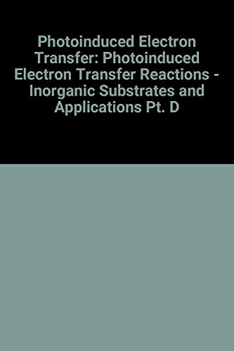 Imagen de archivo de Photoinduced Electron Transfer Part D: Photoinduced Electron Transfer Reactions : Inorganic Substrates and Applications a la venta por HPB-Red