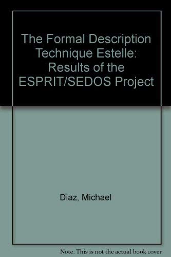 Imagen de archivo de The Formal Description Technique Estelle. Results of the ESPRIT/ SEDOS Project a la venta por Zubal-Books, Since 1961