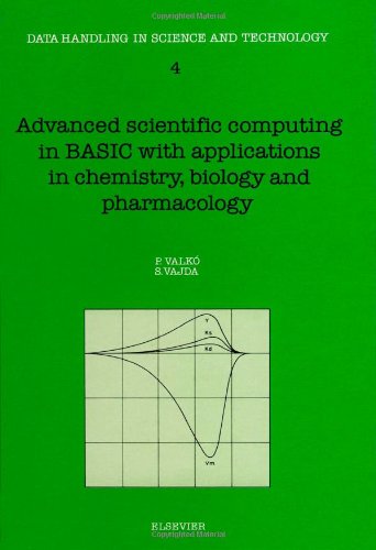 Imagen de archivo de Advanced Scientific Computing in Basic : With Applications in Chemistrey, Biology, and Pharmacology a la venta por Better World Books