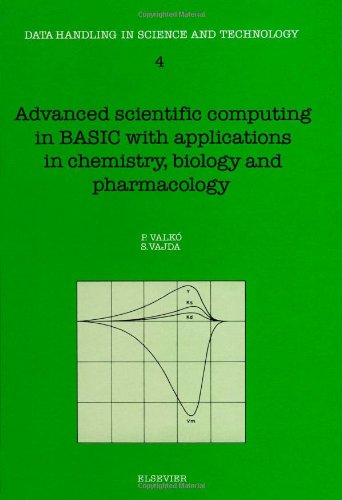 Stock image for Advanced Scientific Computing in Basic With Applications in Chemistry, Biology and Pharmacology (Data Handling in Science and Technology) (English and Hungarian Edition) for sale by HPB-Red