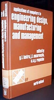 Applications of Computers to Engineering Design Manufacturing and Management: Proceedings of the Ifip Tc 5 Conference on Cad/Cam Technology Transfer (9780444873149) by Lastra, Gerardo L.; Encarnacao, Jose L.; Requicha, Aristides A. G.