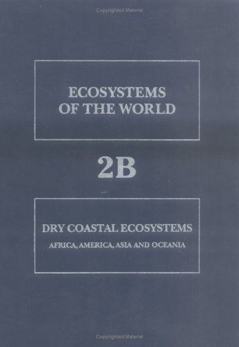 Dry Coastal Ecosystems, Volume Volume 2B: Africa, America, Asia and Oceania (Ecosystems of the World) (9780444873491) by Unknown, Author