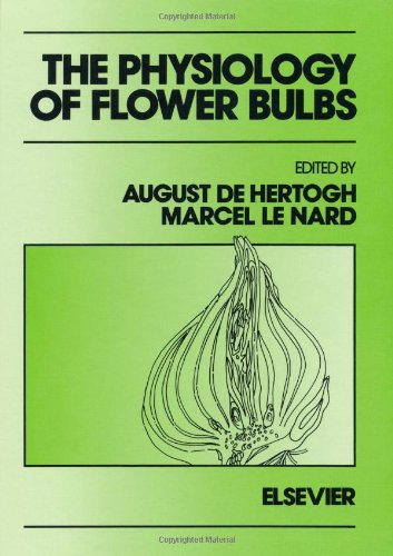 9780444874986: The Physiology of Flower Bulbs: A Comprehensive Treatise on the Physiology and Utilization of Ornamental Flowering Bulbous and Tuberous Plants