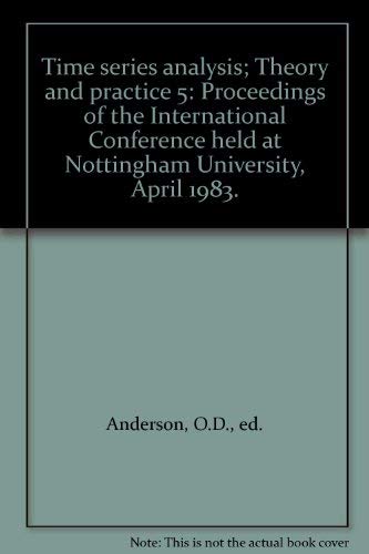 Imagen de archivo de Time series analysis; Theory and practice 5: Proceedings of the International Conference held at Nottingham University, April 1983 a la venta por Hammer Mountain Book Halls, ABAA