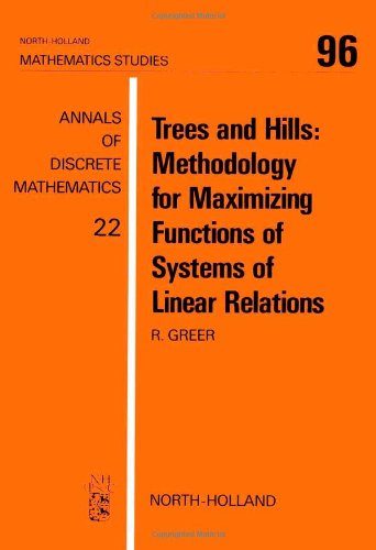 Stock image for Trees and Hills: Methodology for Maximizing Functions of Systems of Linear Relations (Annals of Discrete Mathematics 22; North-Holland Mathematical Studies #96) for sale by Sheila B. Amdur