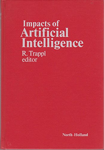 9780444875877: Impacts of Artificial Intelligence: Scientific, Technological, Military, Economic, Societal, Cultural and Political