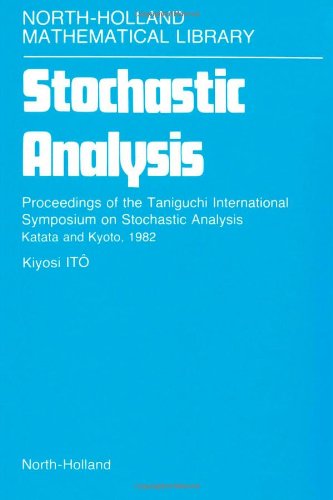 Stock image for Stochastic Analysis: Proceedings of the Taniguchi International Symposium on Stochastic Analysis, Katata and Kyoto, 1982 for sale by Ammareal