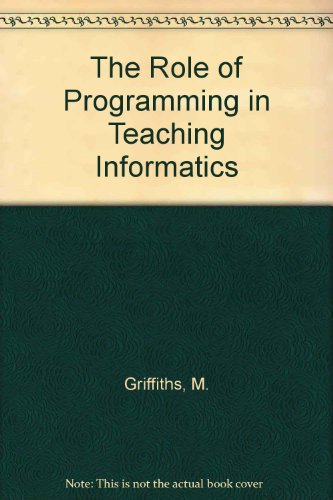Stock image for The Role of Programming in Teaching Informatics for sale by Zubal-Books, Since 1961