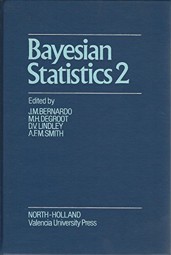 Bayesian Statistics 2: Proceedings of the Second Valencia International Meeting : September 6/10, 1983 (9780444877468) by Bernardo, J. M.; Degroot, Morris H.; Lindley, D. V.