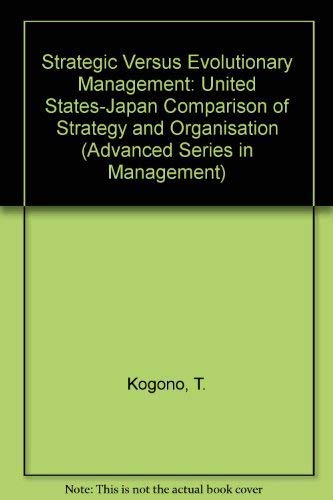 Imagen de archivo de Strategic vs. Evolutionary Management : A U. S. - Japan Comparison of Strategy and Organization a la venta por Better World Books