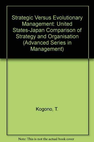 Strategic vs. Evolutionary Management. United States-Japan Comparison of Strategy and Organisatio...