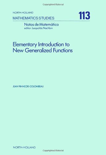 9780444877567: Elementary Introduction to New Generalized Functions (Volume 113) (North-Holland Mathematics Studies, Volume 113)