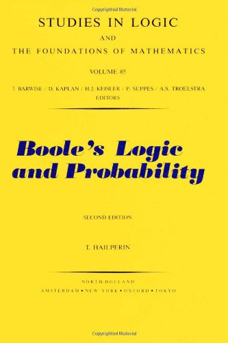 Imagen de archivo de BOOLE'S LOGIC AND PROBABILITY: A CRITICAL EXPOSITION FROM THE STANDPOINT OF CONTEMPORARY ALGEBRA, LOGIC AND PROBABILITY THEORY a la venta por Second Story Books, ABAA