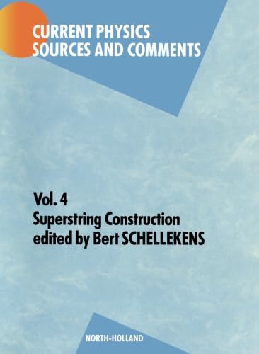 Superstring Construction: Vol. 4 (Current Physics Sources and Comments)