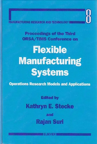 Imagen de archivo de Proceedings of the Third Orsa/Tims Conference on Flexible Manufacturing Systems: Operations Research Models and Applications Held at Massachusetts I: . (Manufacturing Research and Technology, 8.) a la venta por medimops