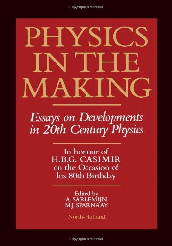 Stock image for Physics in the Making: Essays on Developments in 20th Century Physics in honour of H. B. G. Casimir on the Occasion of his 80th Birthday. for sale by Ted Kottler, Bookseller