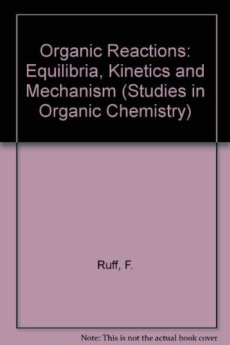 Imagen de archivo de Organic Reactions: Equilibria, Kinetics and Mechanism (Studies in Organic Chemistry) a la venta por Buchpark