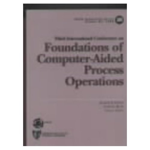 Foundations of Computer-Aided Process Design: Proceedings of the Third Conference on Foundations Focomputer-Aided Process Design, Snowmass Village, (9780444882332) by Siirola, Jeffrey J.; Grossmann, Ignacio E.; Stephanopoulos, George